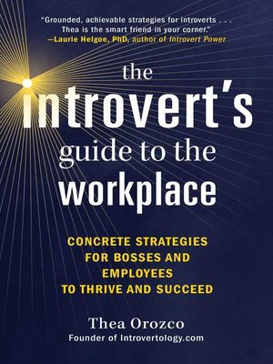The Introvert's Guide to the Workplace: Concrete Strategies for Bosses and Employees to Thrive and Succeed - ebook